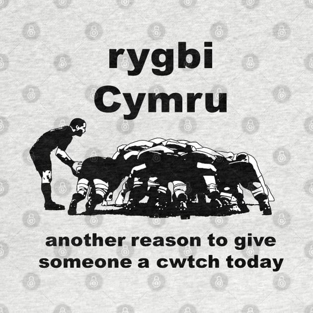 Rygbi Cymru Another Reason To Give Someone A Cwtch Today by taiche
